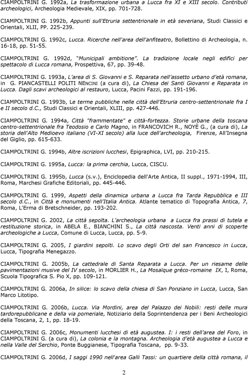 Ricerche nell'area dell'anfiteatro, Bollettino di Archeologia, n. 16-18, pp. 51-55. CIAMPOLTRINI G. 1992d, Municipali ambitione.