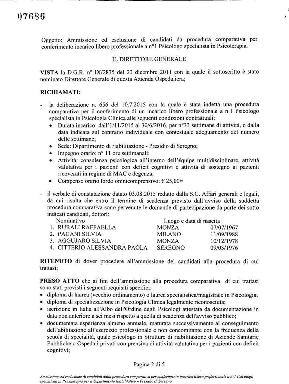 656 dello. 7.2015 con la quale è stata indetta una procedura comparativa per il conferimento di un incarico libero professionale a n.