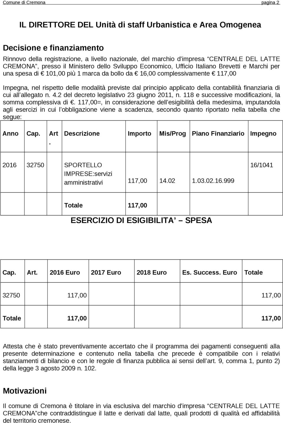 delle modalità previste dal principio applicato della contabilità finanziaria di cui all allegato n. 4.2 del decreto legislativo 23 giugno 2011, n.