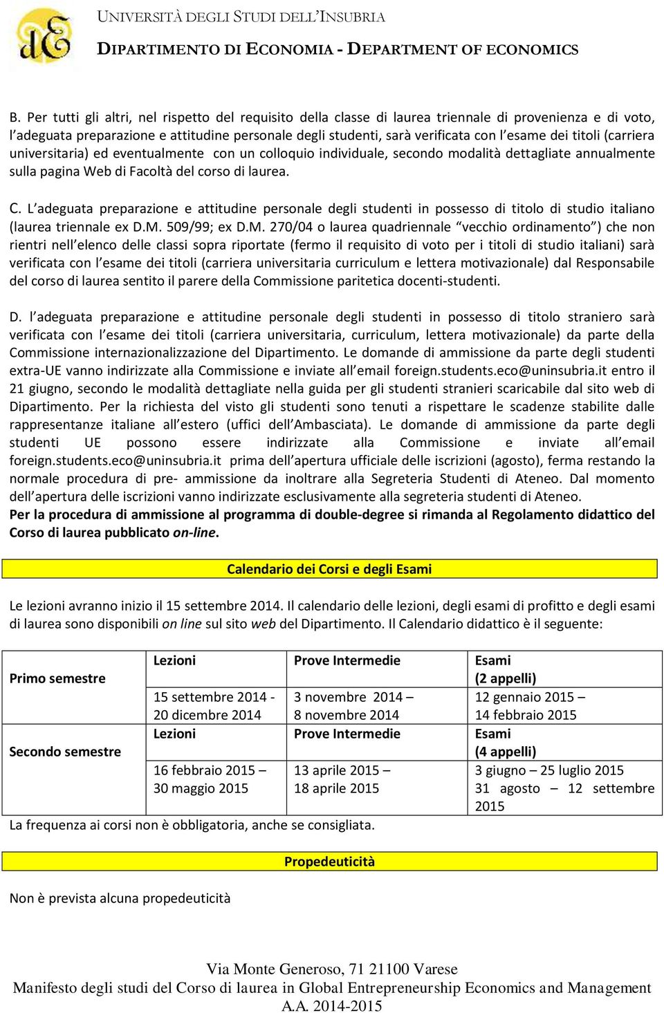 L adeguata preparazione e attitudine personale degli studenti in possesso di titolo di studio italiano (laurea triennale ex D.M.