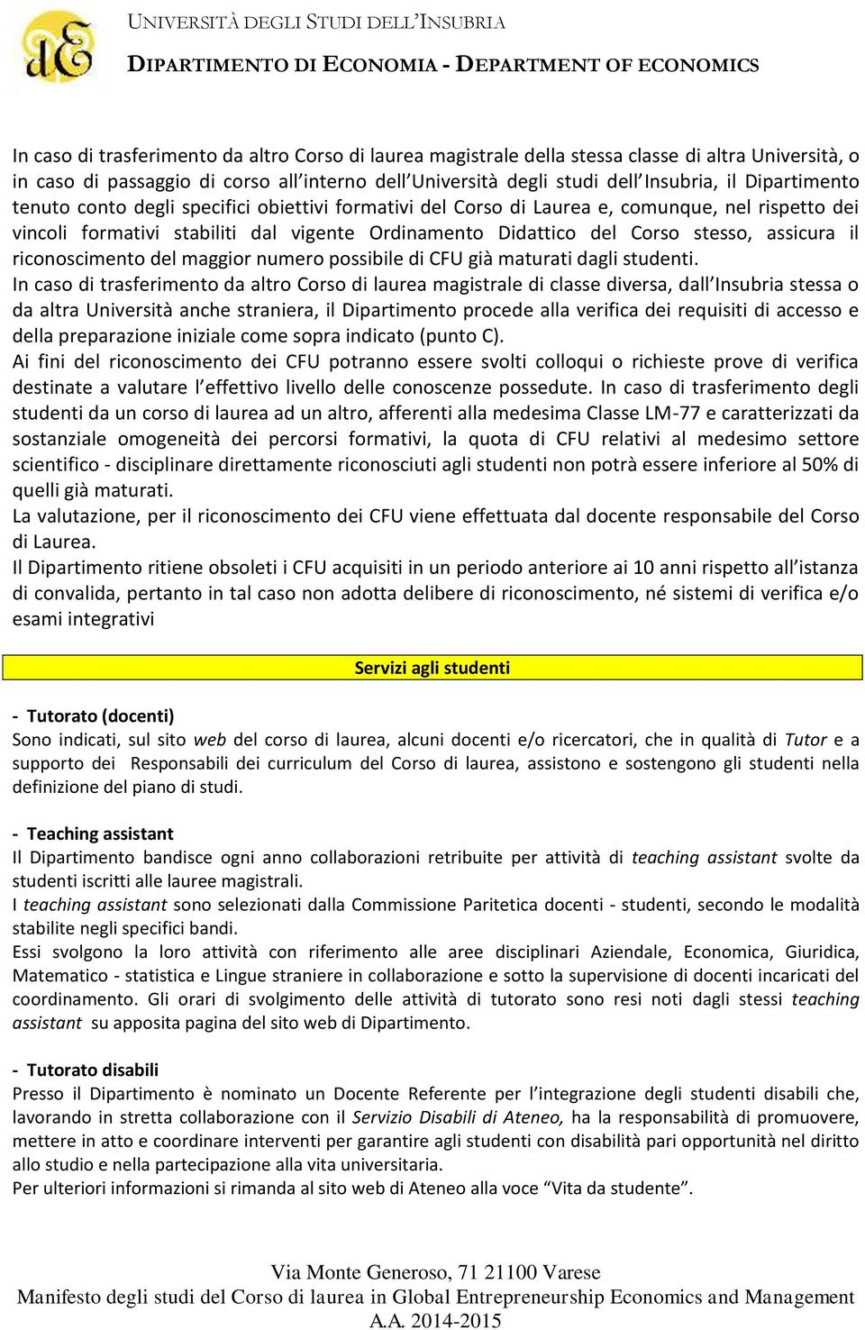 assicura il riconoscimento del maggior numero possibile di CFU già maturati dagli studenti.