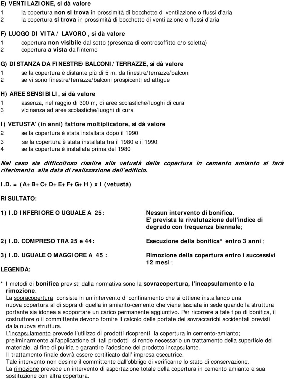 valore 1 se la copertura è distante più di 5 m.