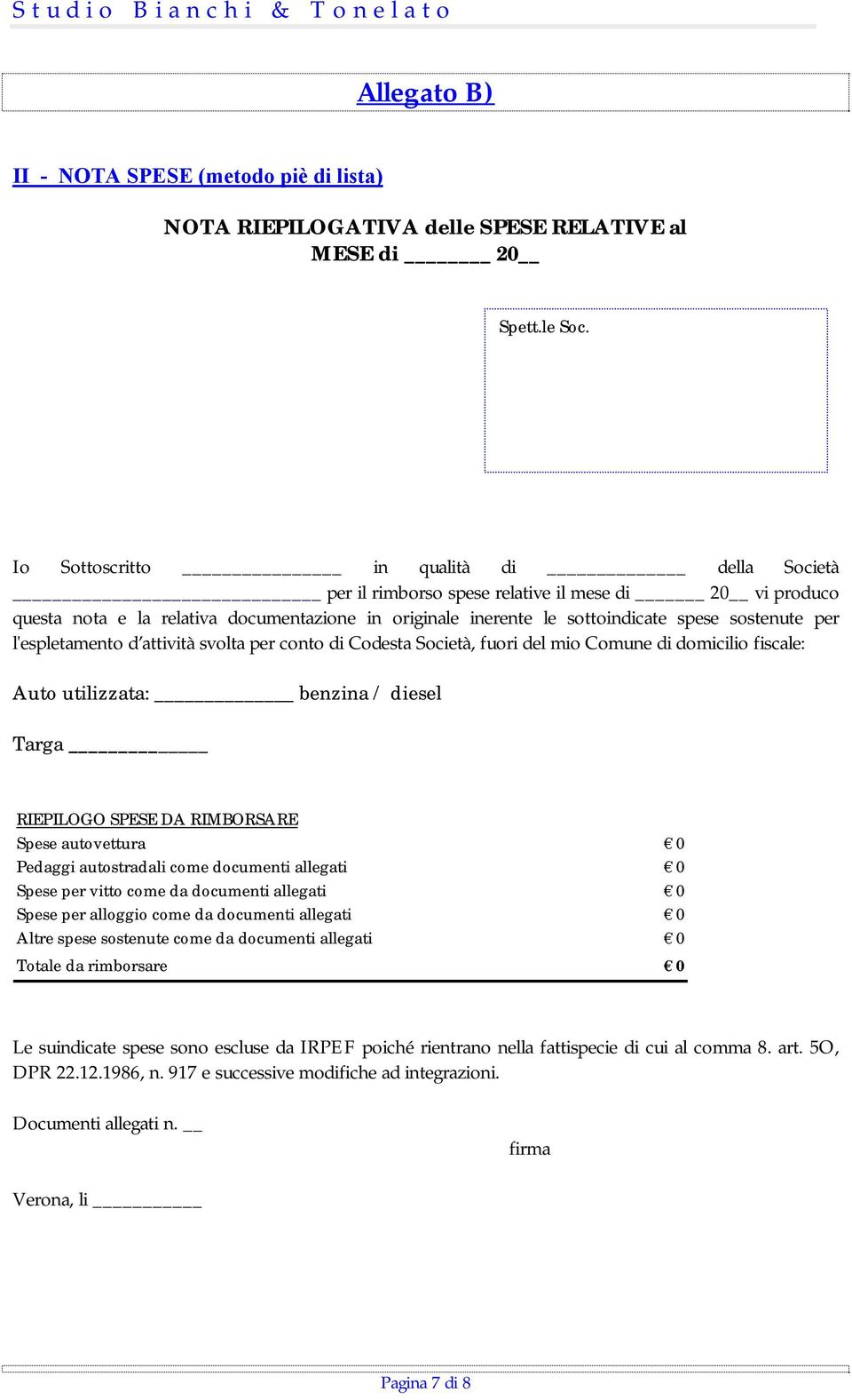 l'espletamento d attività svolta per conto di Codesta Società, fuori del mio Comune di domicilio fiscale: Auto utilizzata: benzina / diesel Targa RIEPILOGO SPESE DA RIMBORSARE Spese autovettura 0