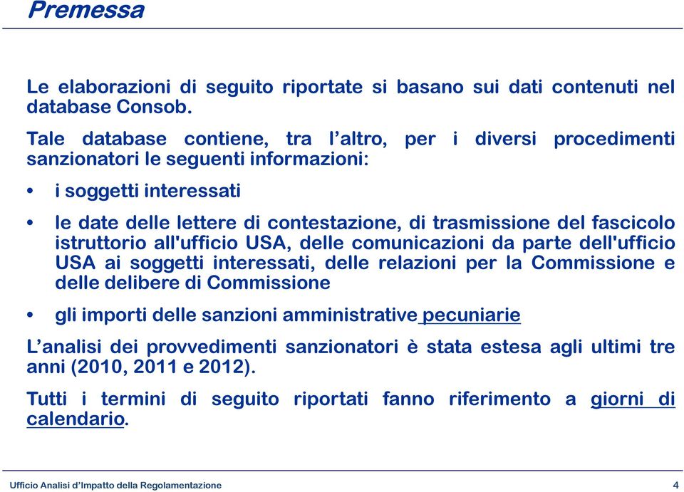 trasmissione del fascicolo istruttorio all'ufficio USA, delle comunicazioni da parte dell'ufficio USA ai soggetti interessati, delle relazioni per la Commissione e delle