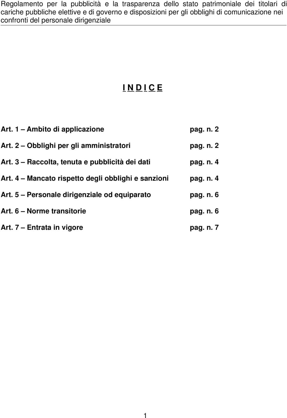 2 Obblighi per gli amministratori pag. n. 2 Art. 3 Raccolta, tenuta e pubblicità dei dati pag. n. 4 Art.