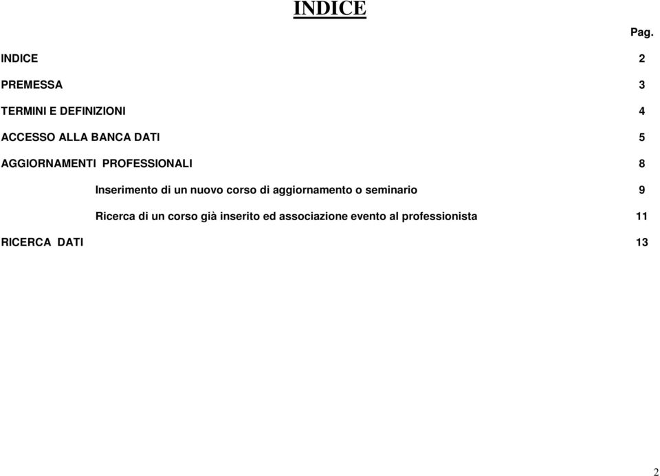 DATI 5 AGGIORNAMENTI PROFESSIONALI 8 Inserimento di un nuovo corso