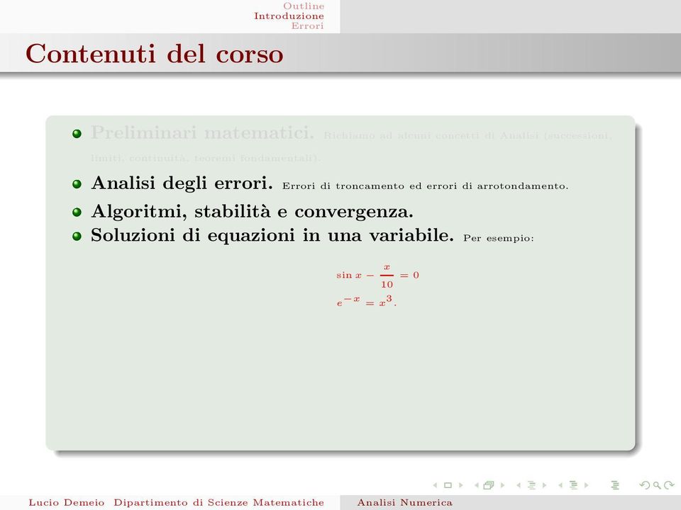 fondamentali). Analisi degli errori. di troncamento ed errori di arrotondamento.