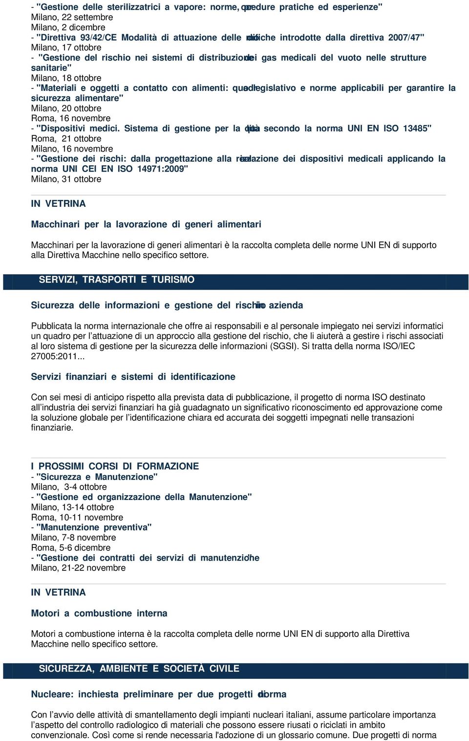 contatto con alimenti: quadro legislativo e norme applicabili per garantire la sicurezza alimentare" Milano, 20 ottobre Roma, 16 novembre - "Dispositivi medici.