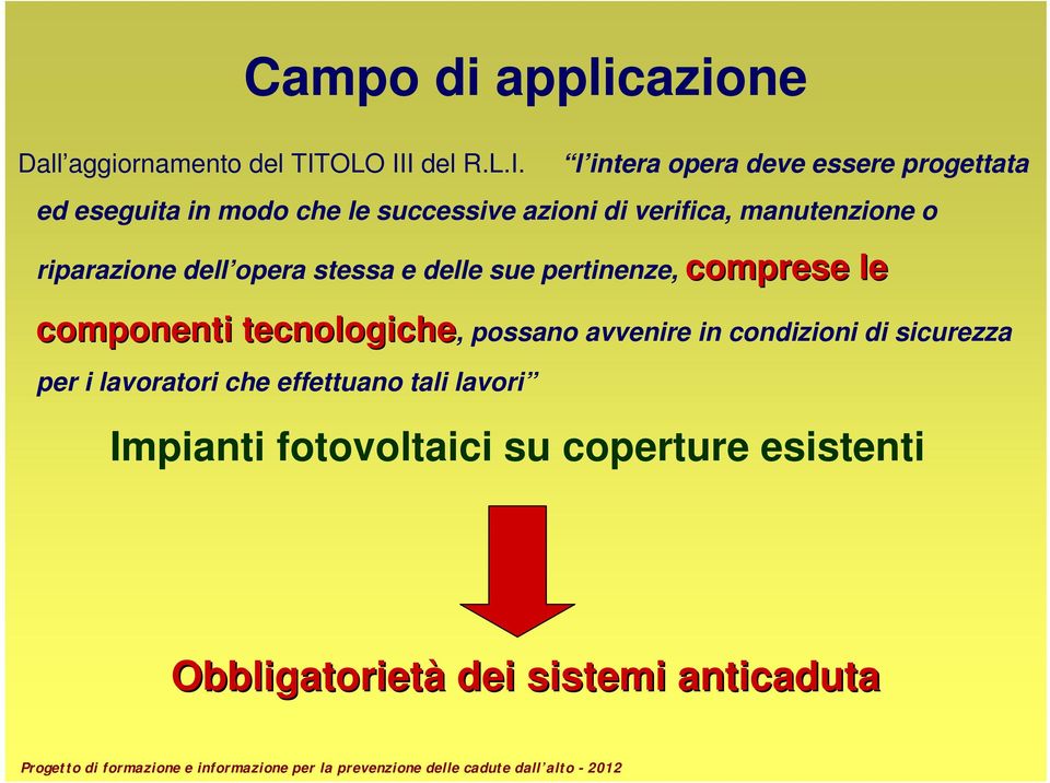 I del R.L.I. l intera opera deve essere progettata ed eseguita in modo che le successive azioni di verifica,