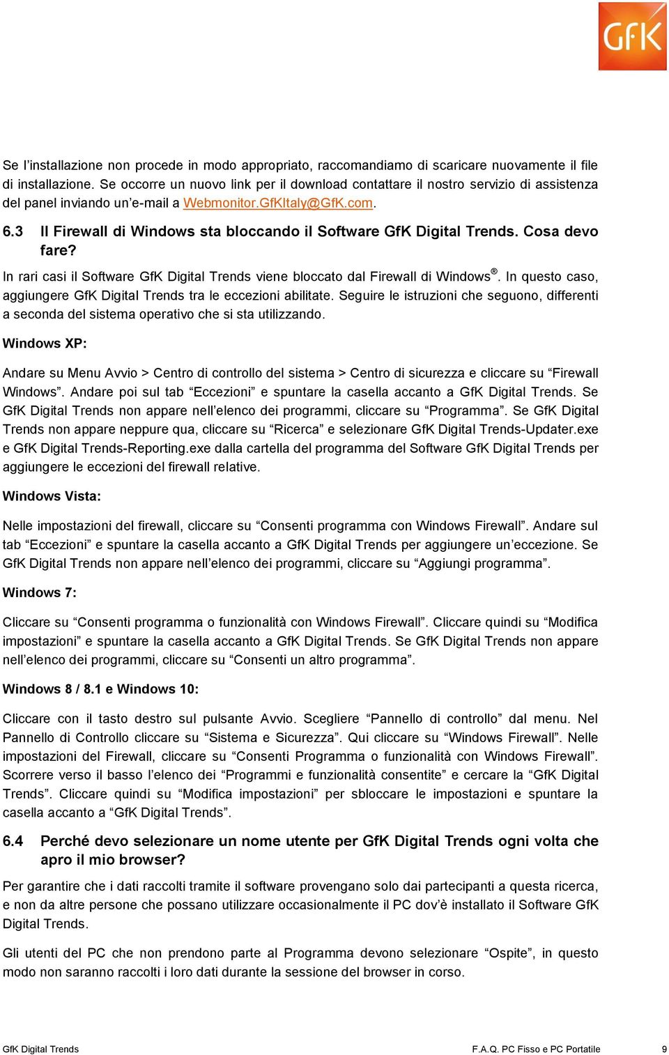 3 Il Firewall di Windows sta bloccando il Software GfK Digital Trends. Cosa devo fare? In rari casi il Software GfK Digital Trends viene bloccato dal Firewall di Windows.