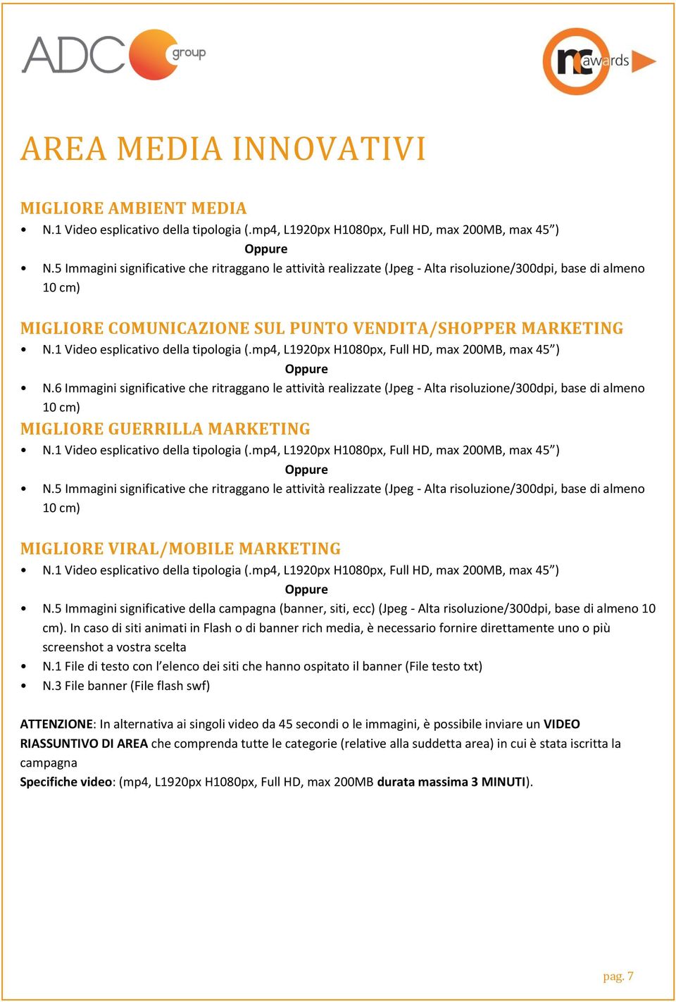 5 Immagini significative della campagna (banner, siti, ecc) (Jpeg - Alta risoluzione/300dpi, base di almeno 10 cm).