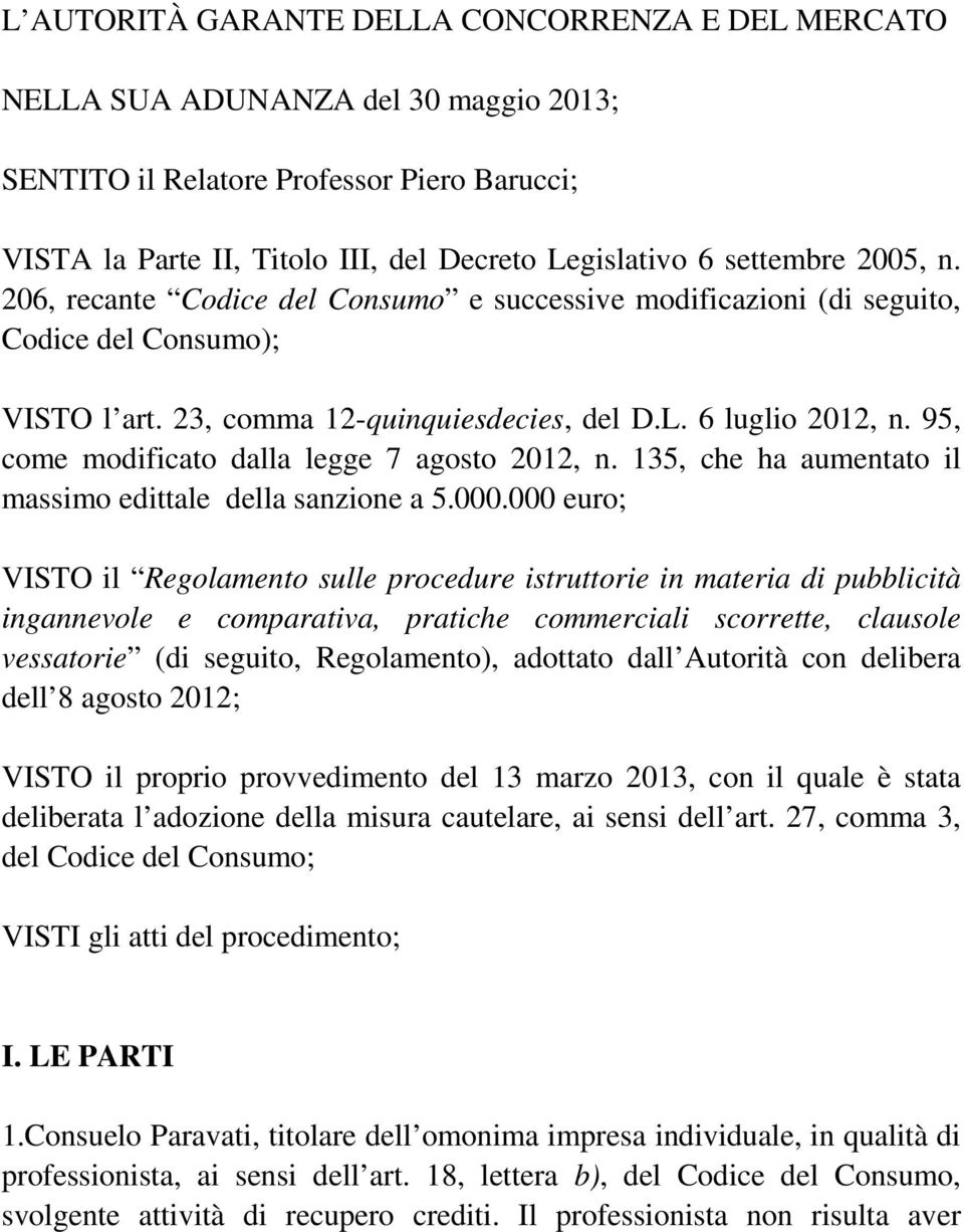 95, come modificato dalla legge 7 agosto 2012, n. 135, che ha aumentato il massimo edittale della sanzione a 5.000.