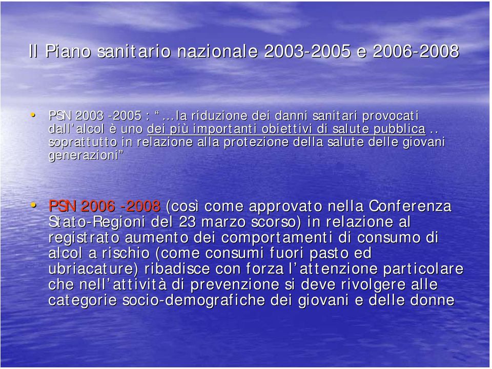 . soprattutto in relazione alla protezione della salute delle giovani generazioni PSN 2006-2008 (così come approvato nella Conferenza Stato-Regioni del 23 marzo