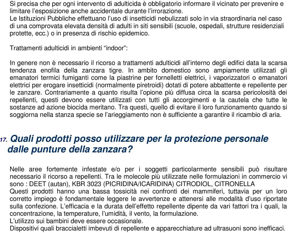 residenziali protette, ecc.) o in presenza di rischio epidemico.