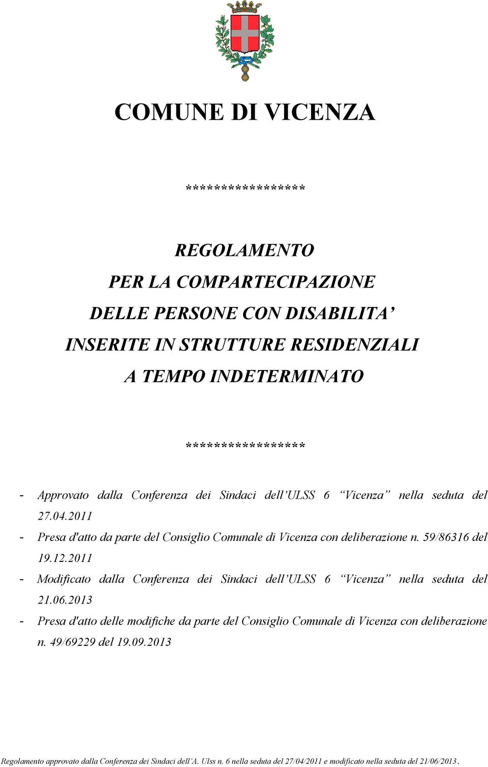 2011 - Presa d'atto da parte del Consiglio Comunale di Vicenza con deliberazione n. 59/86316 del 19.12.