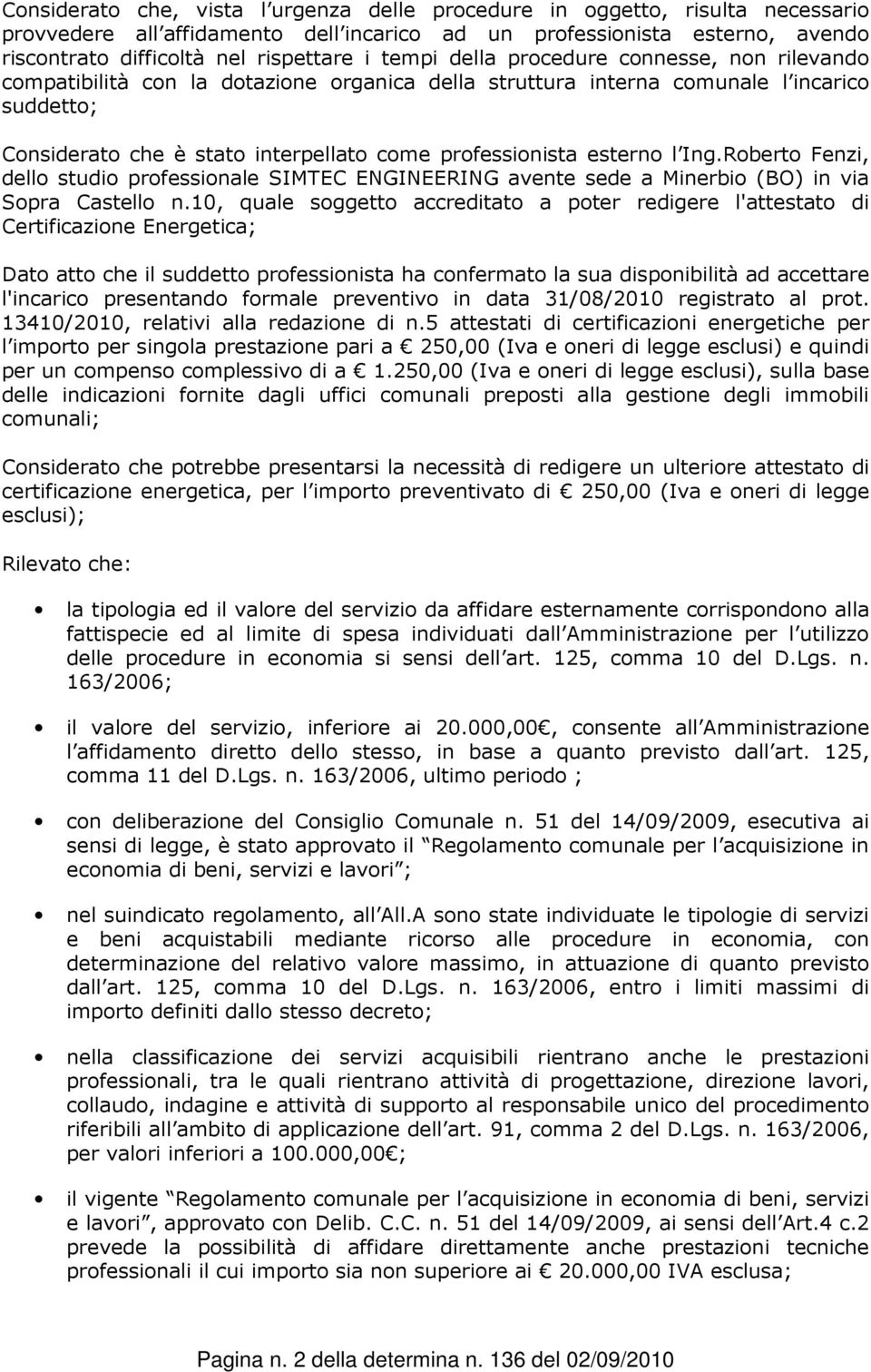 esterno l Ing.Roberto Fenzi, dello studio professionale SIMTEC ENGINEERING avente sede a Minerbio (BO) in via Sopra Castello n.