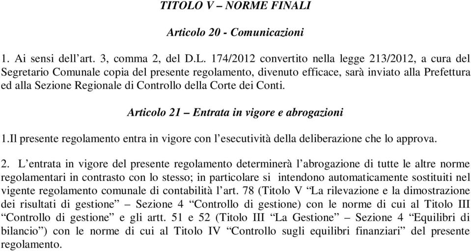 Articolo 20 - Comunicazioni 1. Ai sensi dell art. 3, comma 2, del D.L.