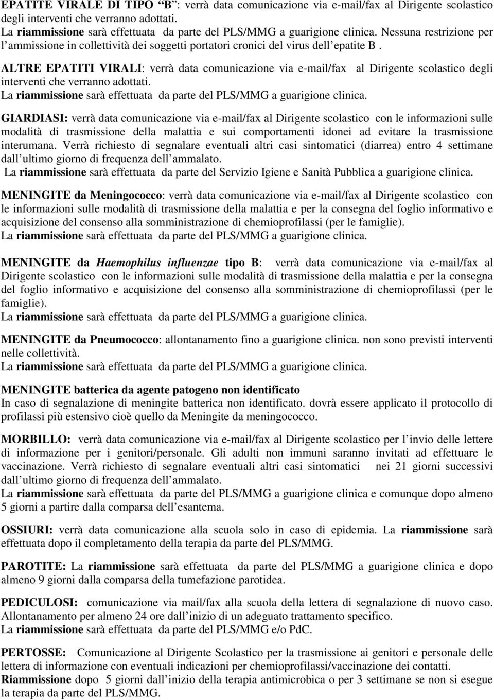 ALTRE EPATITI VIRALI: verrà data comunicazione via e-mail/fax al Dirigente scolastico degli interventi che verranno adottati.