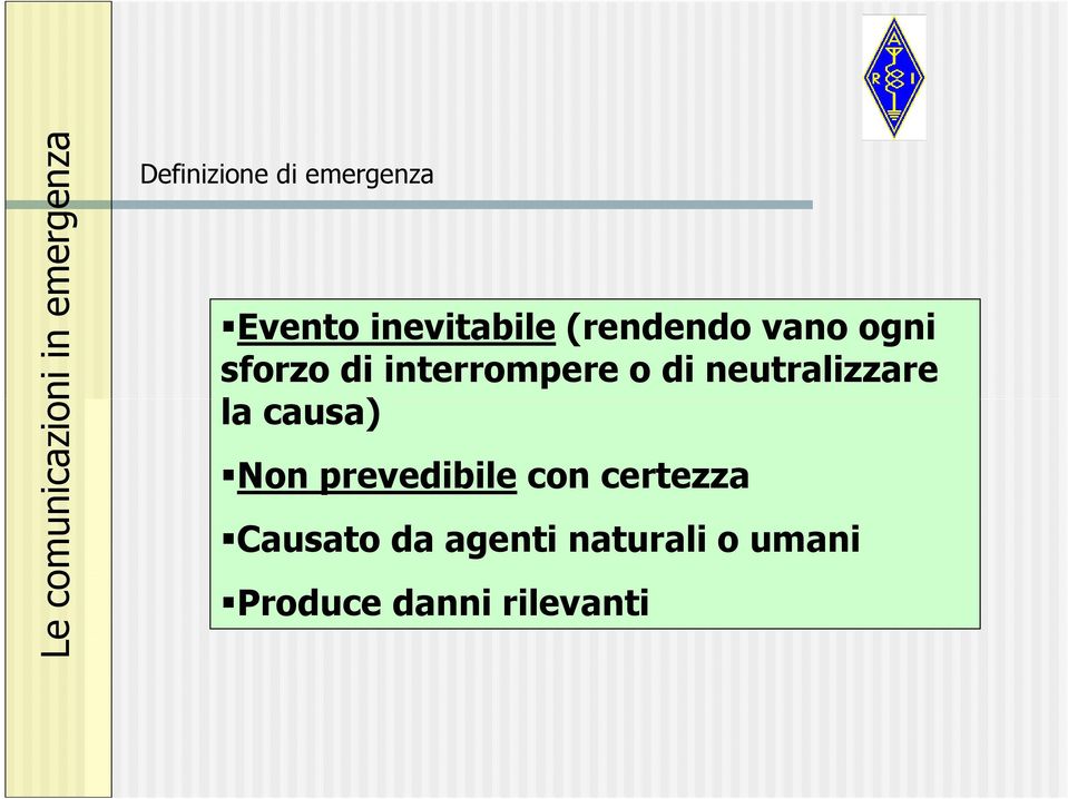 neutralizzare la causa) Non prevedibile con