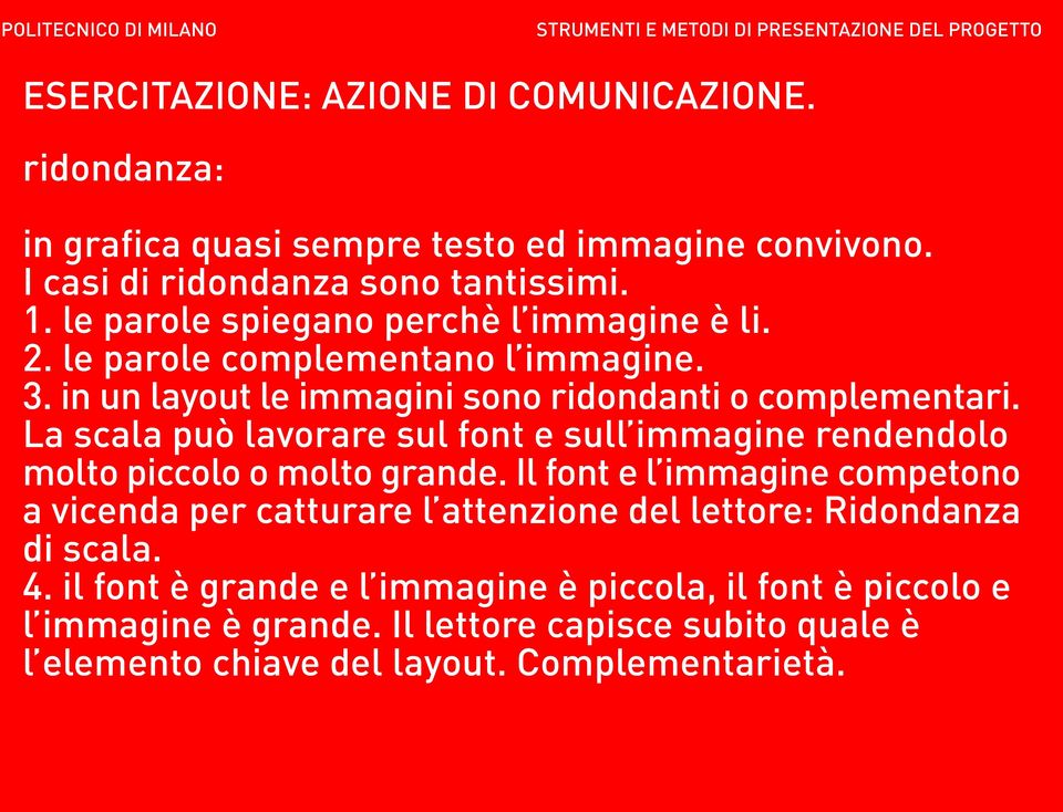 La scala può lavorare sul font e sull immagine rendendolo molto piccolo o molto grande.