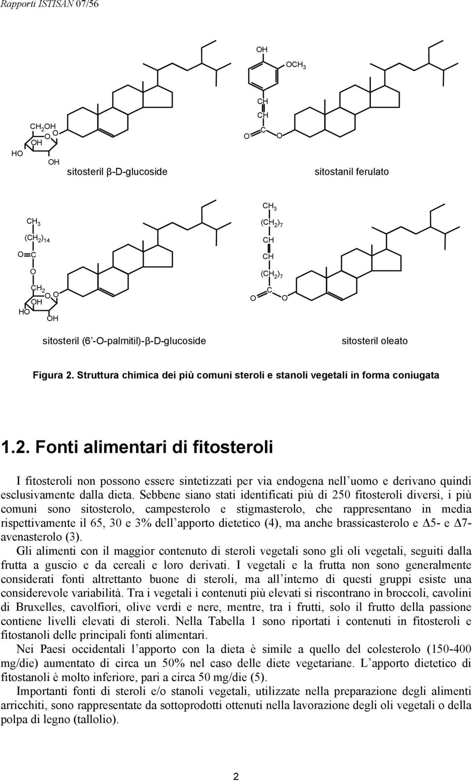 Struttura chimica dei più comuni steroli e stanoli vegetali in forma coniugata 1.2.