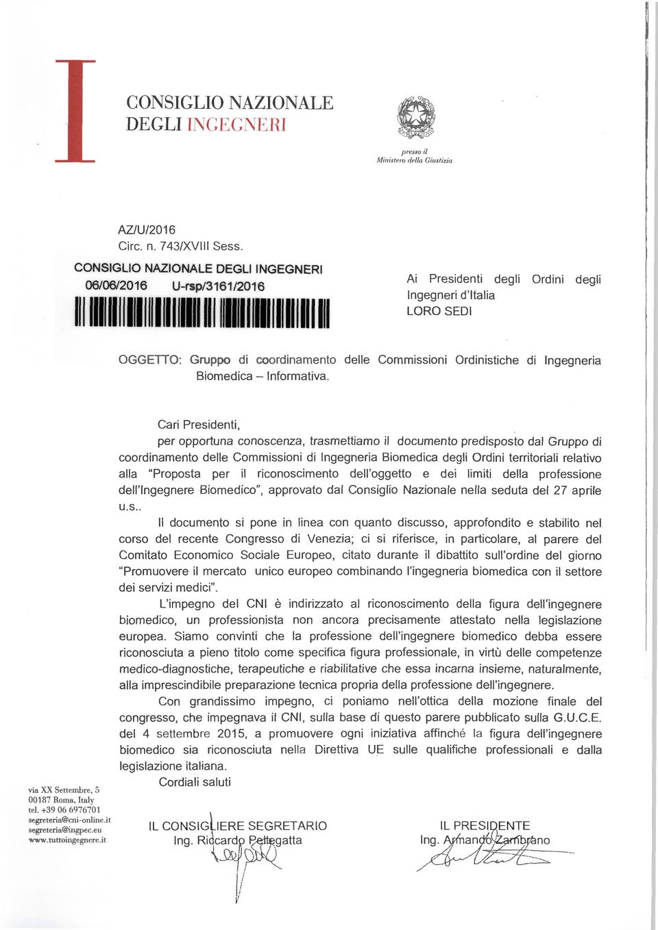 Gruppo di coordinamento delle Commissioni Ordinistiche di Ingegneria Biomedica - Informativa. via XX Se11 e1nbre. 5 00187 Homa. ltaly tel. +39 06 6976701 segreteria@cni -online.it segre1cri a@ingpec.