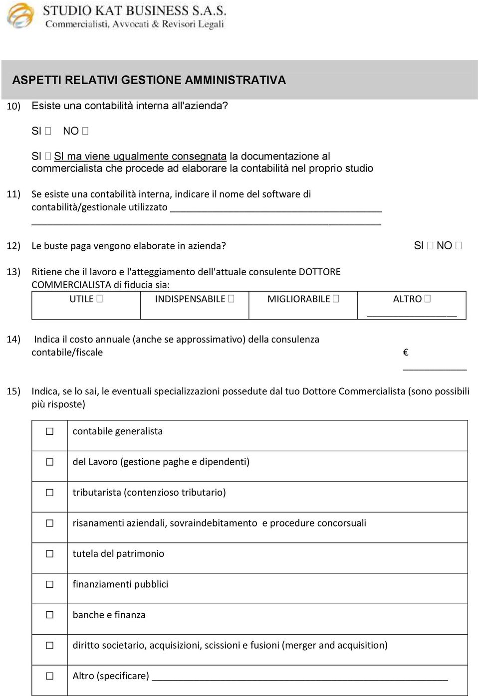 software di contabilità/gestionale utilizzato 12) Le buste paga vengono elaborate in azienda?