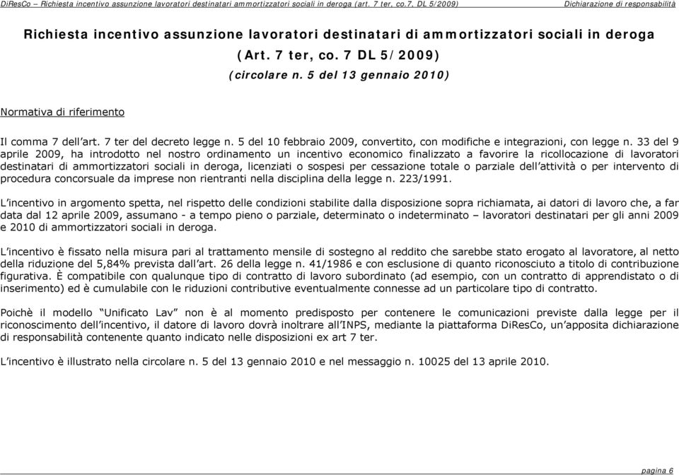 5 del 13 gennaio 2010) Normativa di riferimento Il comma 7 dell art. 7 ter del decreto legge n. 5 del 10 febbraio 2009, convertito, con modifiche e integrazioni, con legge n.