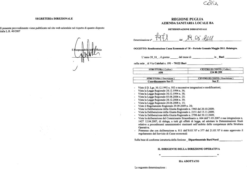 9 7022 Bari STRUTTURA ( Codice ) CENTRO DI COSTO ( Codice ) A06 24 80 399 STRUTTURA ( Descrizione ) Coordinamento Ser.T. CENTRO DI COSTO ( Descrizione ) Ser.T. Visto il D. Lgs. 30.2.992 n.