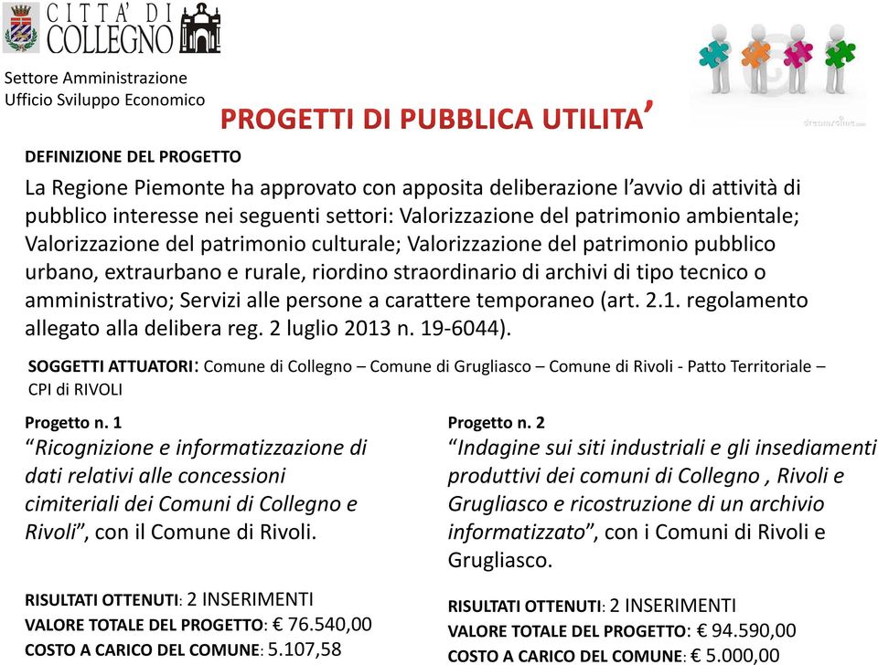 a carattere temporaneo (art. 2.1. regolamento allegato alla delibera reg. 2 luglio 2013 n. 19 6044).