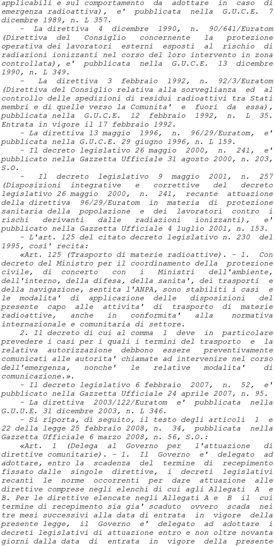 pubblicata nella G.U.C.E. 13 dicembre 1990, n. L 349. - La direttiva 3 febbraio 1992, n.