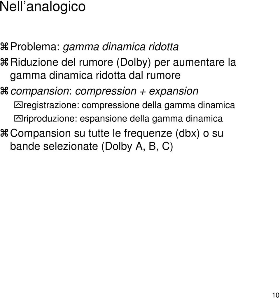 registrazione: compressione della gamma dinamica riproduzione: espansione della