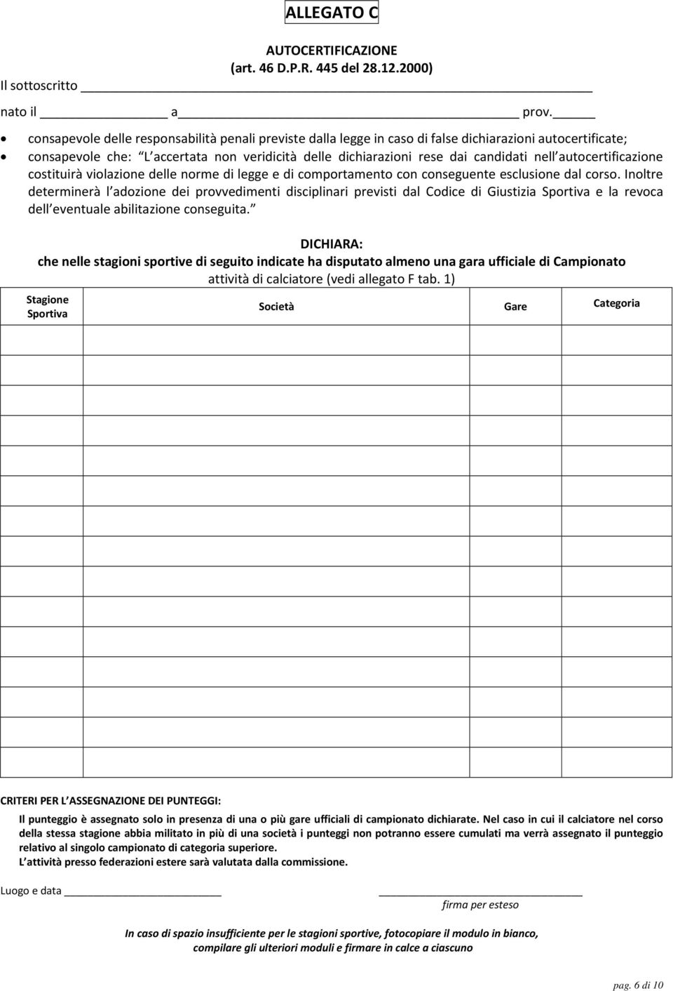 autocertificazione costituirà violazione delle norme di legge e di comportamento con conseguente esclusione dal corso.