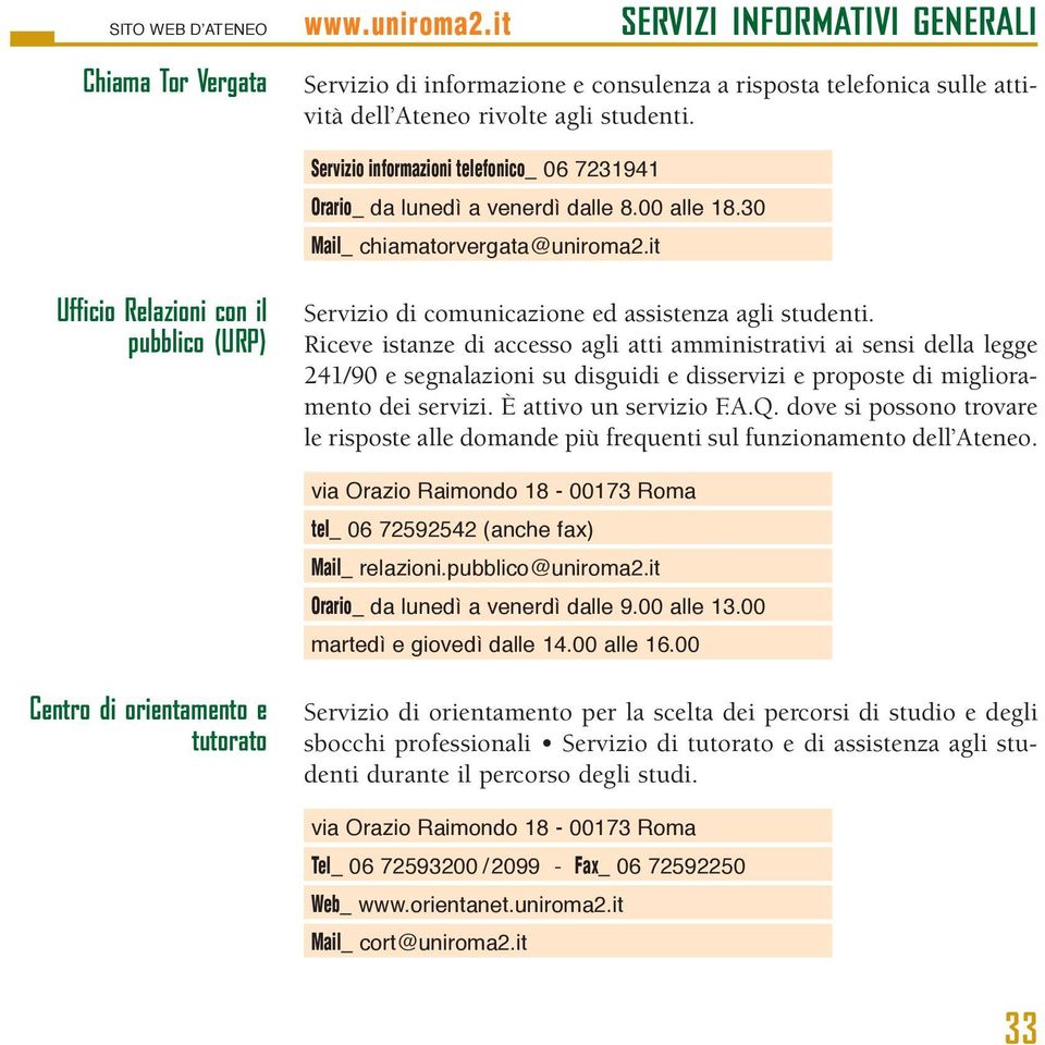 it Ufficio Relazioni con il pubblico (URP) Servizio di comunicazione ed assistenza agli studenti.