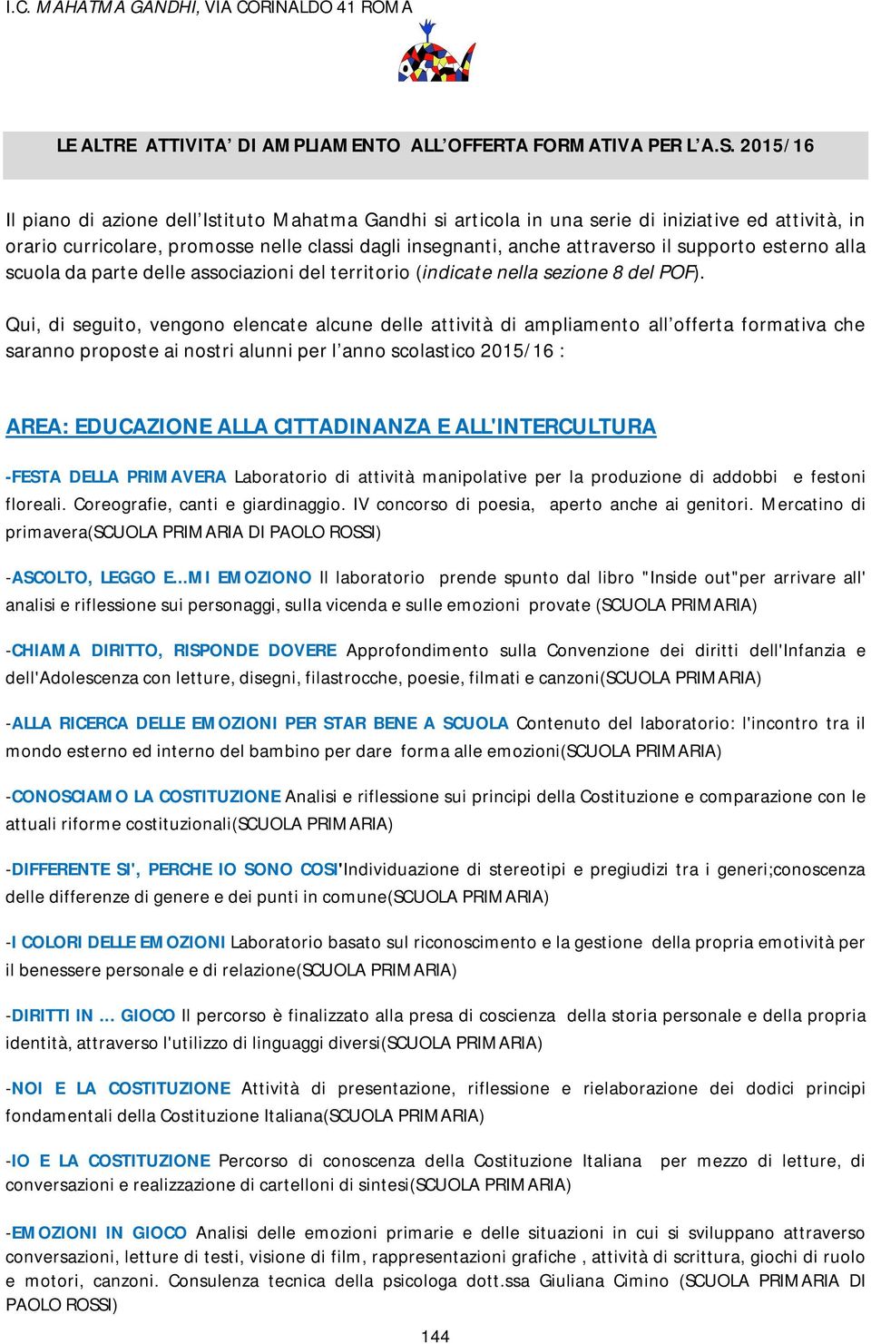 esterno alla scuola da parte delle associazioni del territorio (indicate nella sezione 8 del POF).