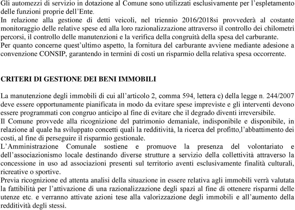 percorsi, il controllo delle manutenzioni e la verifica della congruità della spesa del carburante.