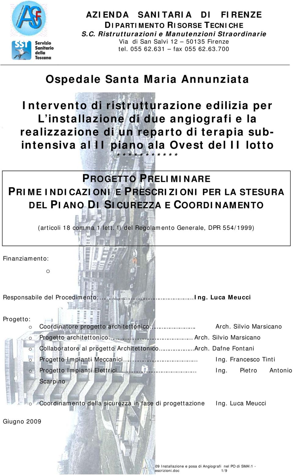 700 Ospedale Santa Maria Annunziata Intervento di ristrutturazione edilizia per L installazione di due angiografi e la realizzazione di un reparto di terapia subintensiva al II piano ala Ovest del II