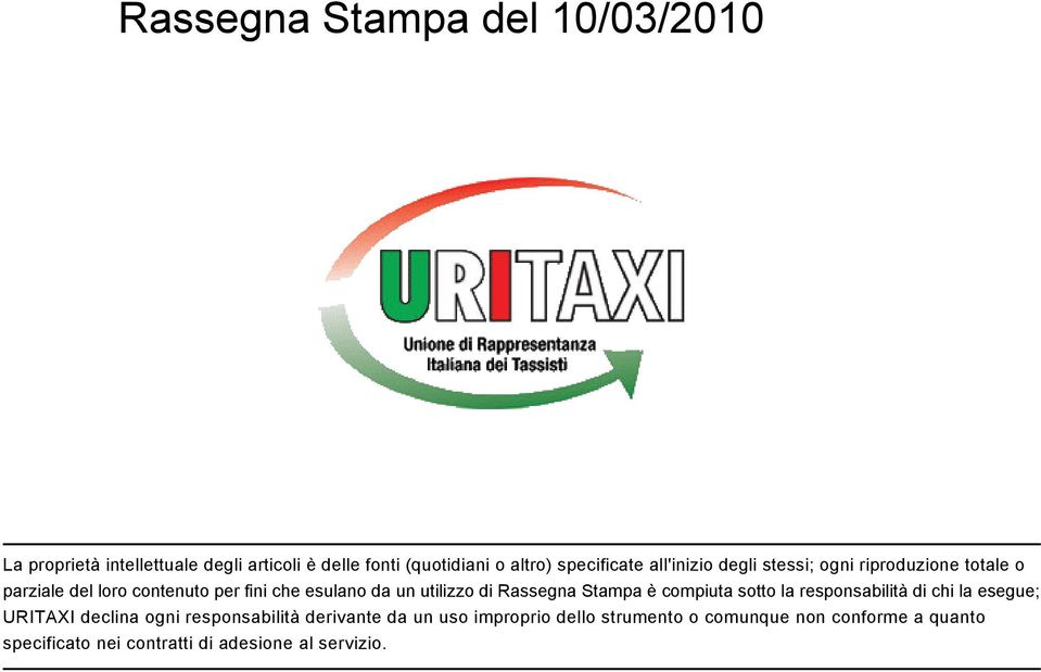 utilizzo di Rassegna Stampa è compiuta sotto la responsabilità di chi la esegue; URITAXI declina ogni responsabilità