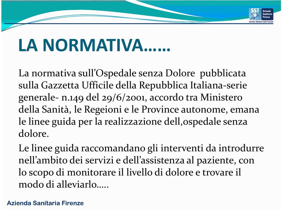 149 del 29/6/2001, accordo tra Ministero della Sanità, le Regeioni e le Province autonome, emana le linee guida per la