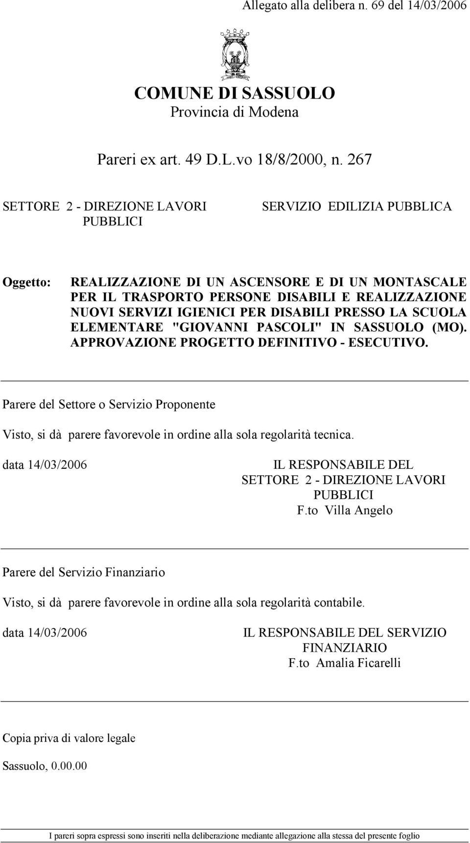 PER DISABILI PRESSO LA SCUOLA ELEMENTARE "GIOVANNI PASCOLI" IN SASSUOLO (MO). APPROVAZIONE PROGETTO DEFINITIVO - ESECUTIVO.