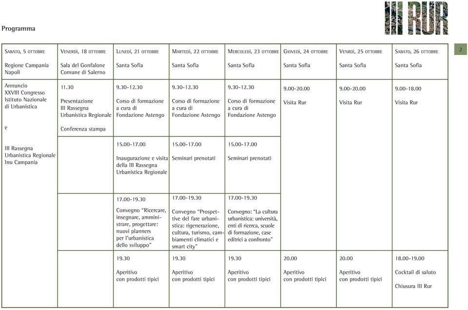 30 Presentazione III Rassegna Urbanistica Regionale 9.30-12.30 Corso di formazione a cura di Fondazione Astengo 9.30-12.30 Corso di formazione a cura di Fondazione Astengo 9.30-12.30 Corso di formazione a cura di Fondazione Astengo 9.00-20.