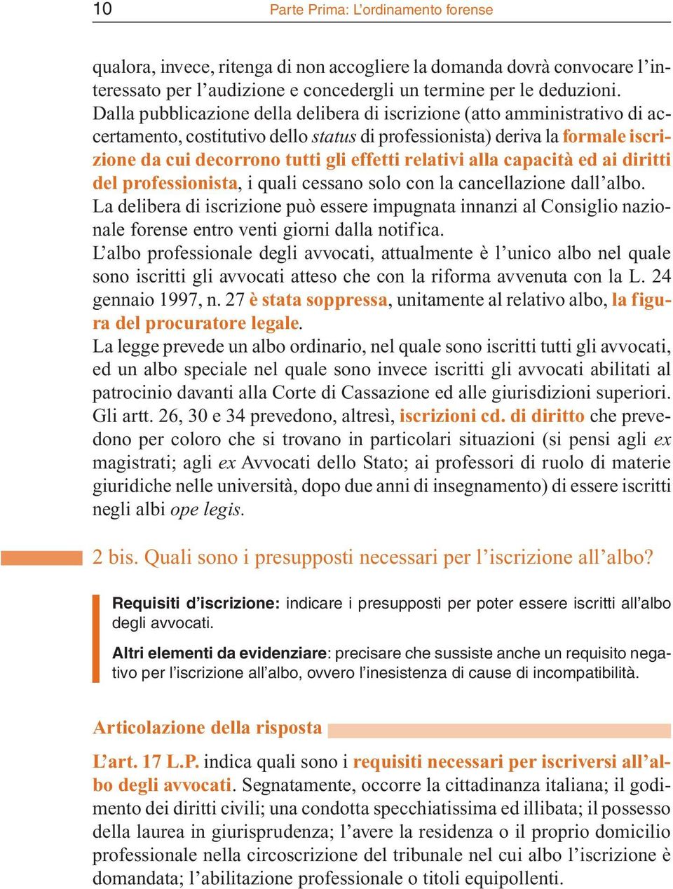 relativi alla capacità ed ai diritti del professionista, i quali cessano solo con la cancellazione dall albo.