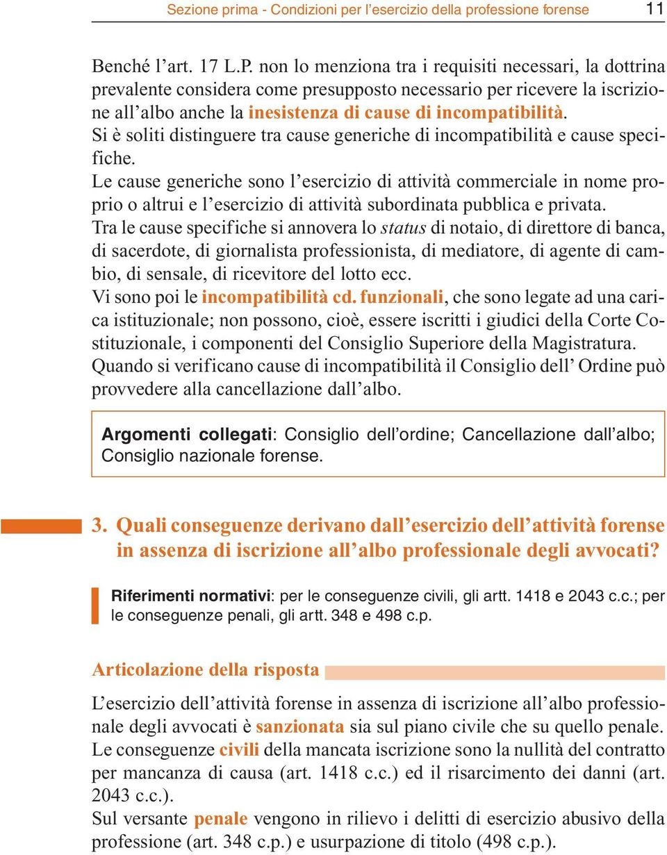 Si è soliti distinguere tra cause generiche di incompatibilità e cause specifiche.