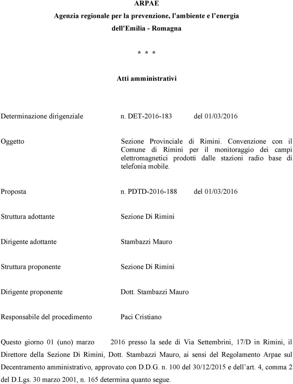 Convenzione con il Comune di Rimini per il monitoraggio dei campi elettromagnetici prodotti dalle stazioni radio base di telefonia mobile. Proposta n.