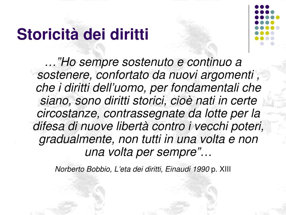 circostanze, contrassegnate da lotte per la difesa di nuove libertà contro i vecchi poteri,