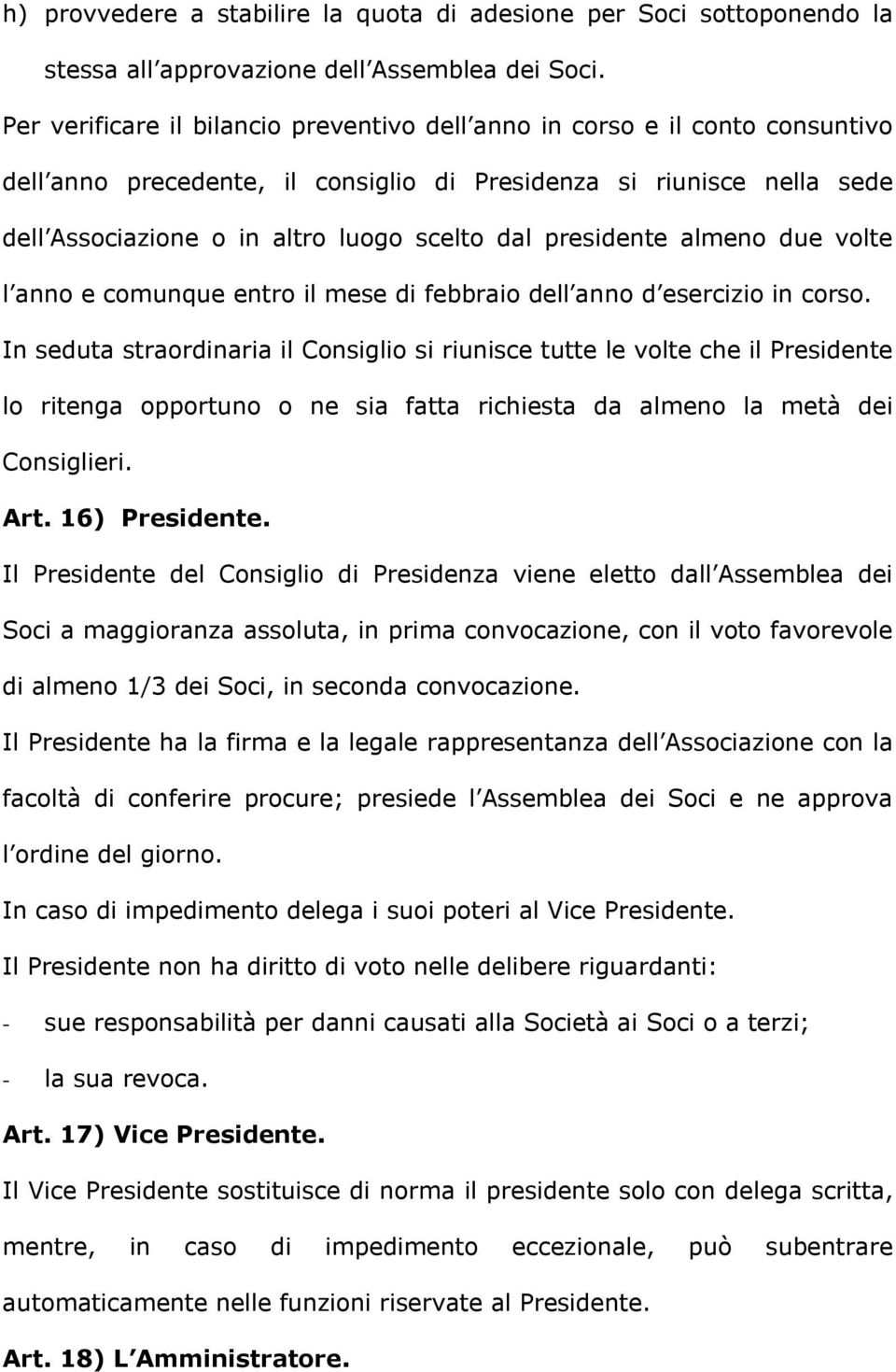 presidente almeno due volte l anno e comunque entro il mese di febbraio dell anno d esercizio in corso.