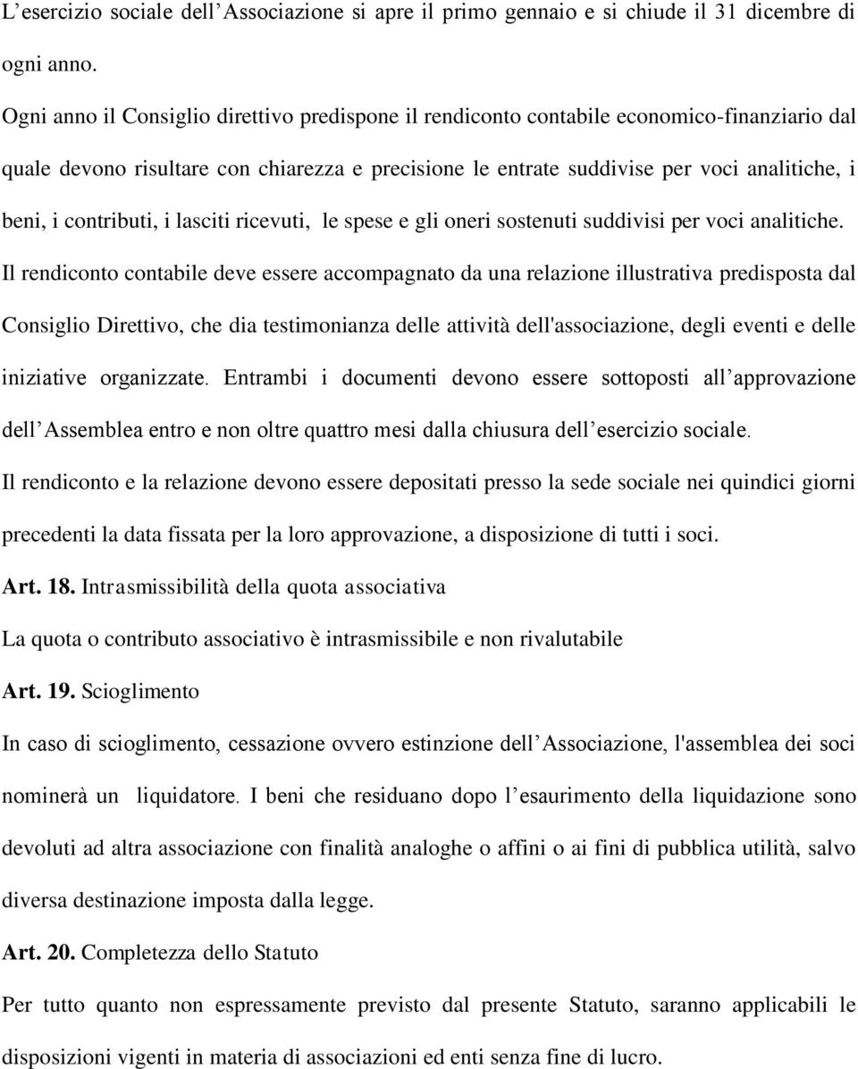 contributi, i lasciti ricevuti, le spese e gli oneri sostenuti suddivisi per voci analitiche.