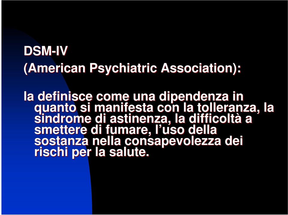 sindrome di astinenza, la difficoltà a smettere di fumare, l