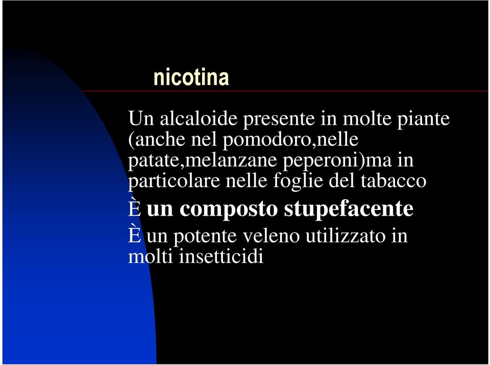 particolare nelle foglie del tabacco È un composto