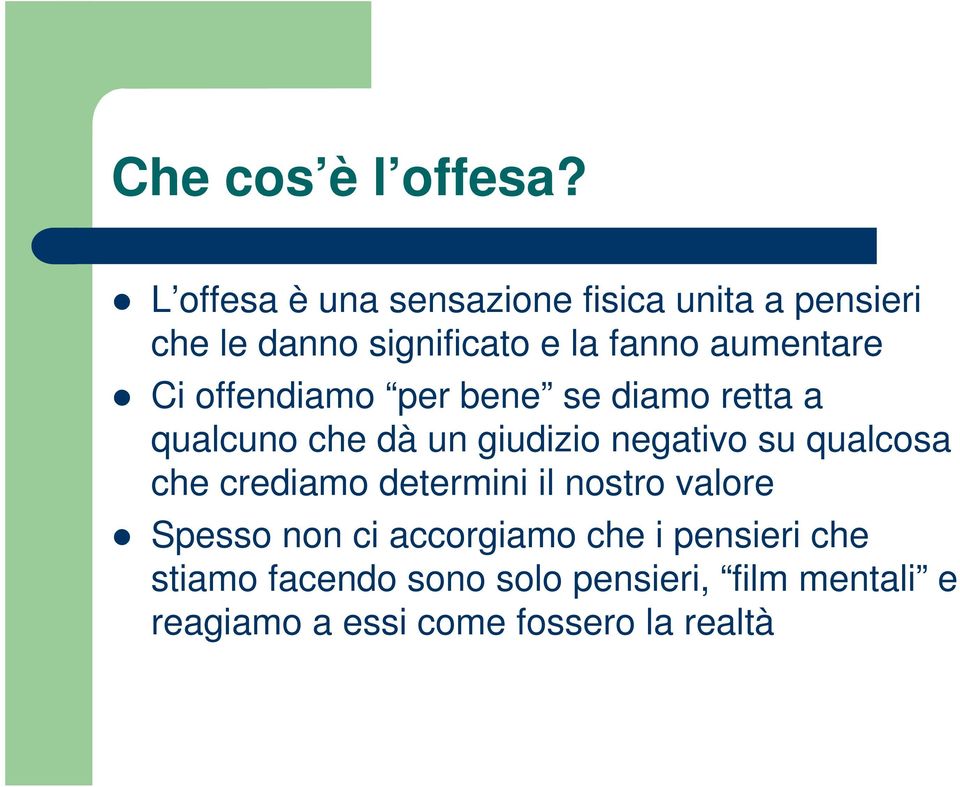 aumentare Ci offendiamo per bene se diamo retta a qualcuno che dà un giudizio negativo su